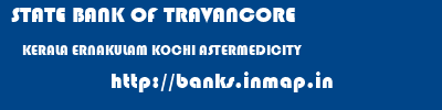 STATE BANK OF TRAVANCORE  KERALA ERNAKULAM KOCHI ASTERMEDICITY  banks information 